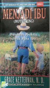 Menjadi Ibu (Mothering); Panduan Praktis untuk Para Ibu