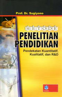 Image of Metode Penelitian Pendidikan Pendekatan Kuantitatif, Kualitatif, dan R&D