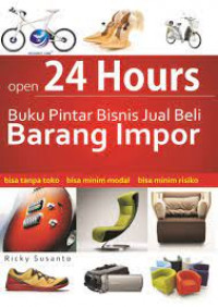 Open 24 Hours Buku Pintar Bisnis Jual Beli Barang Impor