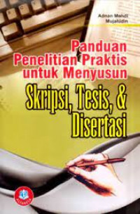 Panduan Penelitian Praktis untuk Menyusun Skripsi, Tesis, dan Disertasi