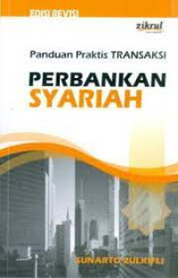 Panduan Praktis Transaksi Perbankan Syariah; Edisi Revisi