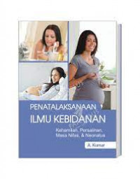 Penatalaksanaan Ilmu Kebidanan; Kehamilan, Persalinan, Masa Nifas, & Neonatus