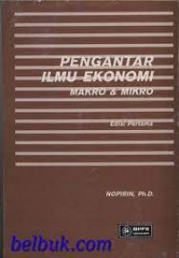 Pengantar Ilmu Ekonomi Makro & Mikro; Edisi Pertama
