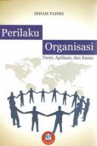 Perilaku Organisasi Teori, Aplikasi, dan Kasus