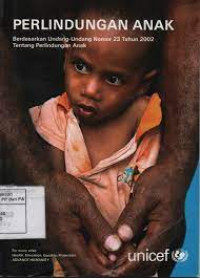 Perlindungan Anak Berdasarkan Undang-Undang Nomor 23 Tahun 2002 Tentang Perlindungan Anak