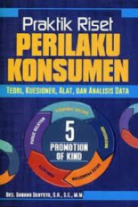 Praktik Riset Perilaku Konsumen Teori, Kuisioner, Alat, dan Analisa Data