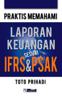 Praktis Memahami Laporan Keuangan Sesuai IFRS & PSAK