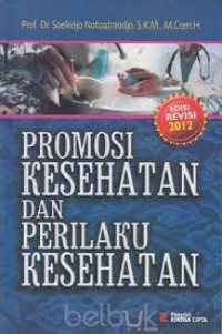 Promosi Kesehatan dan Perilaku Kesehatan; Edisi Revisi 2012