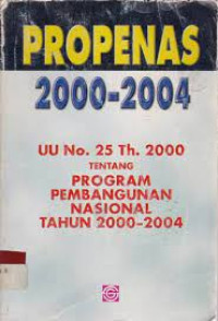 Propenas 2000-2004; UU No. 25 Th. 2000 Tentang Program Pembangunan Nasional Tahun 2000-2004