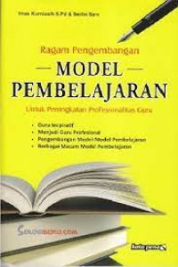 Ragam Pengembangan Model Pembelajaran Untuk Peningkatan Profesionalitas Guru