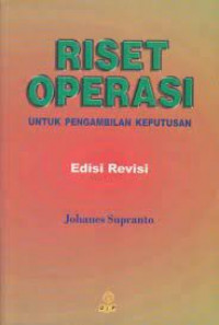 Riset Operasi Untuk Pengambilan Keputusan; Edisi Revisi