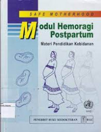 Image of Safe Motherhood Modul Hemoragi Postpartum; Materi Pendidikan Kebidanan