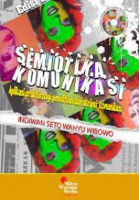 Semiotika Komunikasi; Aplikasi Praktis Nagi Penelitian dan Skripsi Komunikasi