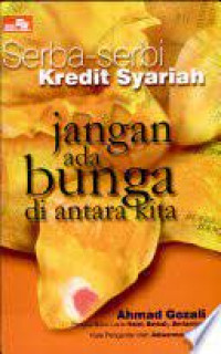 Serba-serbi Kredit Syariah; Jangan ada Bunga di Antara Kita