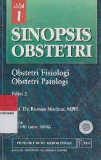 Sinopsis Obstetri; Obstetri Fisologi Obstetri Patologi Edisi 2 (Jilid 1)