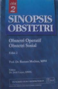 Sinopsis Obstetri; Obstetri Operatif Obstetri Sosial Edisi 2 (Jilid 2)