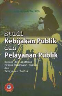 Studi Kebijakan Publik dan Pelayanan Publik