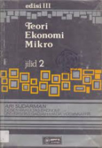 Teori Ekonomi Mikro; Edisi 2 Jilid 2