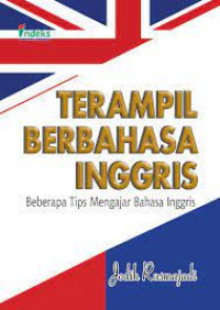 Terampil Berbahasa Inggris Beberapa Tips Mengajar Bahasa Inggris