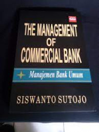 The Management of Commercial Bank; Manajemen Bank Umum