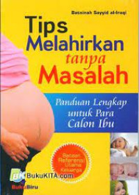 Tips Melahirkan Tanpa Masalah: Panduan Lengkap Untuk Para Calon Ibu