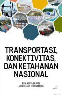 Transportasi Konektivitas, dan Ketahanan Nasional