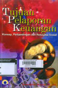 Tujuan Pelaporan Keuangan; Konsep, Perbandingan dan Rekayasa Sosial
