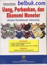 Uang, Perbankan, dan Ekonomi Moneter (Kajian Kontekstual Indonesia)