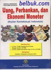 Image of Uang, Perbankan, dan Ekonomi Moneter (Kajian Kontekstual Indonesia)