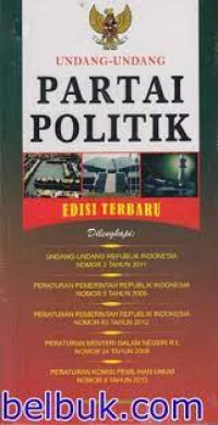 Undang-Undang Partai Politik ; Edisi Terbaru