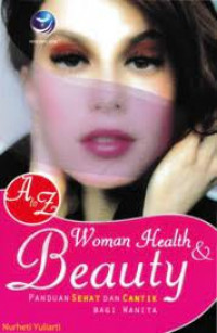 Woman Health & Beauty; Panduan Sehat dan Cantik Bagi Wanita