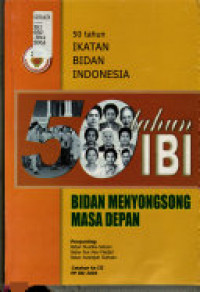 Bidan Menyongsong Masa Depan, 50 Tahun Ikatan Bidan Indonesia