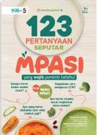 123 Pertanyaan Seputar MPASI yang Wajib Parent Ketahui