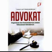 Advokat  Organisasi dan Kedudukannya Dalam Kekuasaan Kehakiman