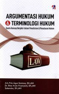 Argumentasi Hukum & Teminologi Hukum Suatu Konsep Berpikir dalam Penafsiran & Penalaran Hukum