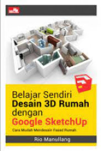 Belajar Sendiri Desain 3D Rumah dengan Google SketchUp Cara Mudah Mendesain Fasad Rumah