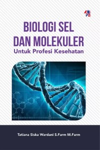 Image of Biologi Sel dan Molekuler : Untuk Profesi Kesehatan
