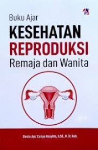Buku Ajar Kesehatan Reproduksi Remaja dan Wanita