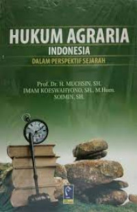 Hukum Agraria Indonesia Dalam Perspektif Sejarah