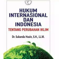 Hukum Internasional dan Indonesia Tentang Perubahan Iklim
