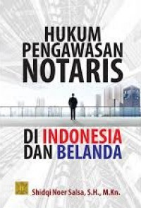 Hukum Pengawasan Notaris Di Indonesia dan Belanda