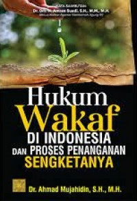 HUKUM WAKAF DI INDONESIA DAN PROSES PENANGANAN SENGKETANYA
