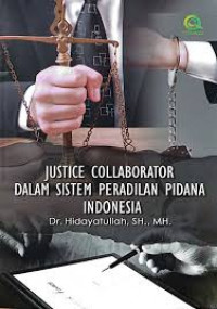 Justice Collaborator Dalam Sistem Peradilan Pidana Indonesia