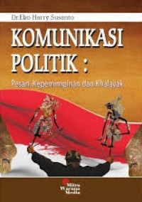 Komunikasi Politik:Pesan, Kepemimpinan Dan Khalayak