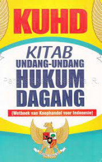 KUHD Kitab Undang-undang Hukum Dagang (Wetboek van Koophandel voor Indonesia)