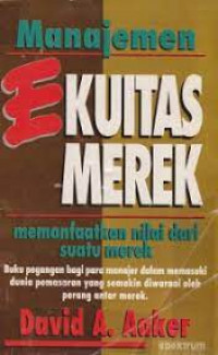 Manajemen Ekuitas Merek Memanfaatkan Nilai Dari Suatu Merek