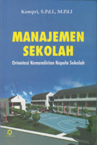 Manajemen Sekolah Orientasi Kemandirian Kepala Sekolah