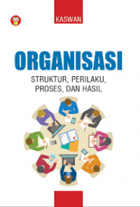 Organisasi Struktur, Perilaku, Proses, dan Hasil