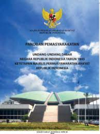 Panduan Pemasyarakat Undang-Undang Dasar Negara Republik Indonesia Tahun 1945 dan Ketetapan Majelis Permusyawaratan Rakyat Republik Indonesia