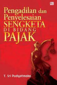 Pengadilan Dan Penyelesaian Sengketa Di Bidang Pajak